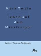 Leben auf dem Mississippi di Mark Twain edito da Gröls Verlag