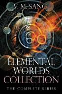 Elemental Worlds Collection di V. M. Sang edito da Next Chapter