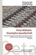 Prinz-Wilhelm-Eisenbahn-Gesellschaft edito da Betascript Publishing