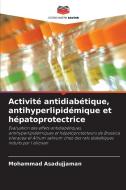 Activité antidiabétique, antihyperlipidémique et hépatoprotectrice di Mohammad Asadujjaman edito da Editions Notre Savoir