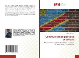 COMMUNICATION POLITIQUE ET THIQUE di GLOIRE KITAMBALA edito da LIGHTNING SOURCE UK LTD
