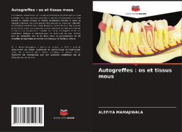 Autogreffes : os et tissus mous di Alefiya Mamajiwala edito da Editions Notre Savoir