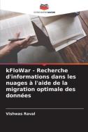 kFloWar - Recherche d'informations dans les nuages à l'aide de la migration optimale des données di Vishwas Raval edito da Editions Notre Savoir