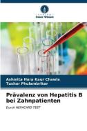 Prävalenz von Hepatitis B bei Zahnpatienten di Ashmita Hora Kaur Chawla, Tushar Phulambrikar edito da Verlag Unser Wissen