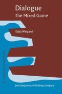 Dialogue - The Mixed Game di Edda Weigand edito da John Benjamins Publishing Co