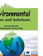 Environmental Issues and Solutions di Arvind Kumar, Pashupati Kumar Roy edito da Astral International