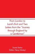 From London to Land's End and Two Letters from the "Journey through England by a Gentleman" di Daniel Defoe edito da Alpha Editions