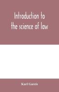 Introduction to the science of law; systematic survey of the law and principles of legal study di Karl Gareis edito da Alpha Editions