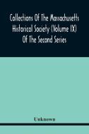 Collections Of The Massachusetts Historical Society (Volume Ix) Of The Second Series di Unknown edito da Alpha Editions