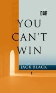 You Can't Win di Jack Black edito da Delhi Open Books
