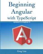 Beginning Angular with Typescript di Greg Lim edito da LIGHTNING SOURCE INC