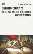 Defend China 2: Why The West Is So Keen To Slander China di Andre Vltchek edito da LIGHTNING SOURCE INC