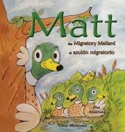 Matt: The Migratory Mallard * El Azulón Migratorio di Pat Alvarado edito da PIGGY PR BOOKS