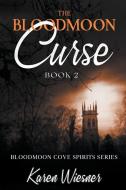 The Bloodmoon Curse di Karen Wiesner edito da Writers Exchange E-Publishing
