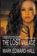 The Lost Village di Mark Edward Hall edito da Mark Edward Hall