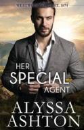 Her Special Agent di Ashton Alyssa Ashton edito da Independently Published