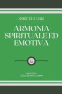 Armonia Spirituale Ed Emotiva di Libroteka edito da Independently Published