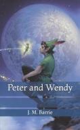 Peter And Wendy di Barrie J. M. Barrie edito da Independently Published