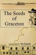 THE SEEDS OF GRACETON di Vee Daniels edito da Gotham Books
