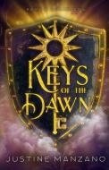 Keys of the Dawn di Justine Manzano edito da Sword and Silk, LLC