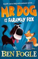 Mr Dog And The Faraway Fox di Ben Fogle, Steve Cole edito da Harpercollins Publishers