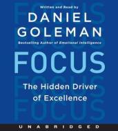 Focus: The Hidden Driver of Excellence di Daniel Goleman edito da HarperAudio
