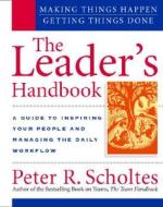 The Leader's Handbook: Making Things Happen, Getting Things Done di Peter R. Scholtes edito da McGraw-Hill Education - Europe