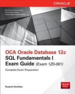 OCA Oracle Database 12c SQL Fundamentals I Exam Guide (Exam 1Z0-061) di Roopesh Ramklass edito da McGraw-Hill Education Ltd