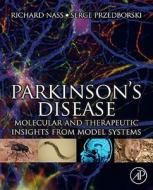 Parkinson's Disease: Molecular and Therapeutic Insights from Model Systems edito da ACADEMIC PR INC