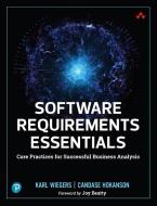 Software Requirements Essentials: Core Practices for Successful Business Analysis di Karl Wiegers, Candase Hokansen edito da ADDISON WESLEY PUB CO INC
