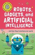 Very Short Introduction For Curious Young Minds: Robots, Gadgets, And Artificial Intelligence di Tom Jackson, Clive Gifford edito da Oxford University Press