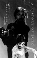 A History Of Buto di Bruce Baird edito da Oxford University Press Inc