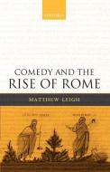 Comedy and the Rise of Rome di Matthew Leigh edito da OUP Oxford
