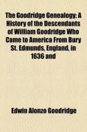 The Goodridge Genealogy di Edwin Alonzo Goodridge edito da General Books Llc