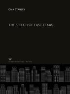 The Speech of East Texas di Oma Stanley edito da Columbia University Press