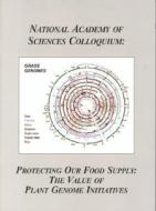 (nas Colloquium) Protecting Our Food Supply: The Value of Plant Genome Initiatives di Proceedings of the National Academy of S edito da NATL ACADEMY PR