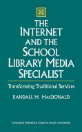 The Internet and the School Library Media Specialist di Randall M. MacDonald edito da Greenwood Press