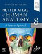 Netter Atlas of Human Anatomy: A Systems Approach di Frank H. Netter edito da ELSEVIER