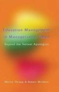Educational Management in Managerialist Times di Martin Thrupp edito da McGraw-Hill Education