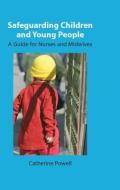 Safeguarding Children and Young People: A Guide for Nurses and Midwives di Catherine Powell edito da McGraw-Hill Education