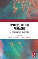 Space(s) Of The Fantastic edito da Taylor & Francis Ltd