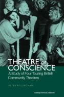 Theatre of Conscience 1939-53: A Study of Four Touring British Community Theatres di Peter Billingham, P. Billingham edito da ROUTLEDGE