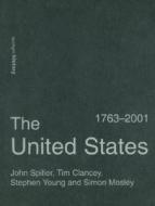 The United States, 1763-2001 di John Spiller, Tim Clancey, Stephen Young, Simon Mosley edito da Taylor & Francis Ltd