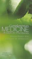 Complementary Medicine: A Guide for Pharmacists di Denise F. Rankin-Box, Elizabeth M. Williamson edito da Churchill Livingstone