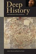 Deep History di Andrew Shryock, Daniel Lord Smail edito da University Of California Press