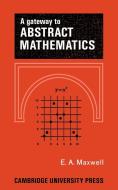 A Gateway to Abstract Mathematics di Edwin A. Maxwell edito da Cambridge University Press