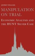 Manipulation on Trial di Jeffrey Williams edito da Cambridge University Press
