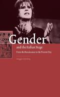 Gender and the Italian Stage di Maggie Günsberg edito da Cambridge University Press