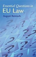 Essential Questions In Eu Law di August Reinisch edito da Cambridge University Press