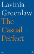 The Casual Perfect di Lavinia Greenlaw edito da Faber & Faber